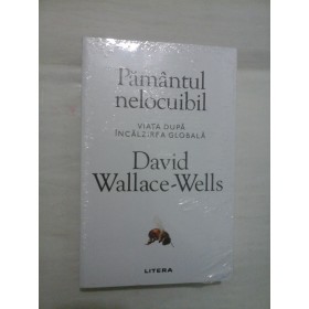 Pamantul nelocuibil; Viata dupa incalzirea globala - David Wallace-Wells